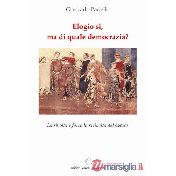 Elogio sì, ma di quale democrazia? La rivolta e forse la rivincita del demos