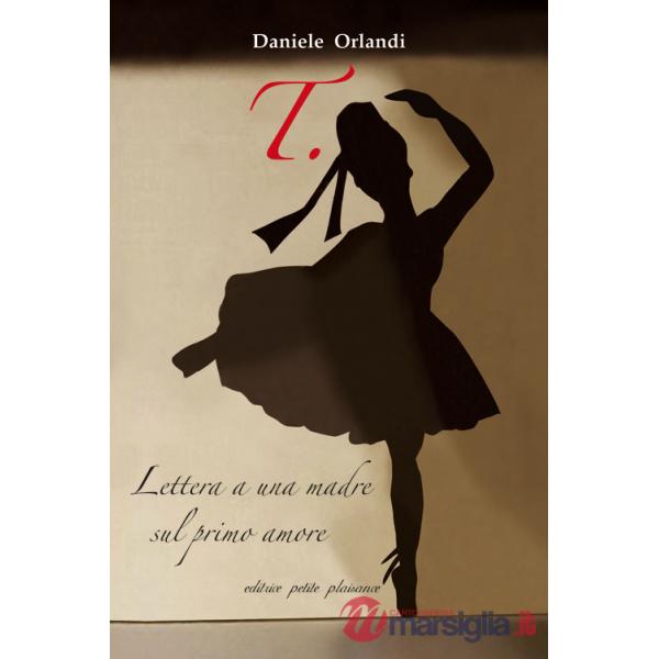 T. Lettera a una madre sul primo amore