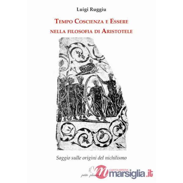 Tempo coscienza e essere nella filosofia di Aristotele. Saggio sulle origini del nichilismo