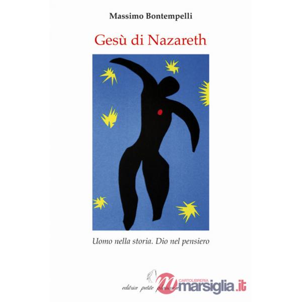 Gesù di Nazareth. Uomo nella storia. Dio nel pensiero