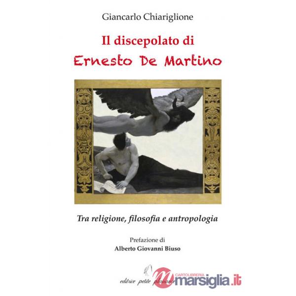 Discepolato di Ernesto De Martino. Tra religione, filosofia e antropologia (Il)