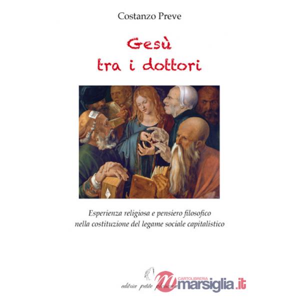 Gesù tra i dottori. Esperienza religiosa e pensiero filosofico nella costituzione del legame sociale capitalistico