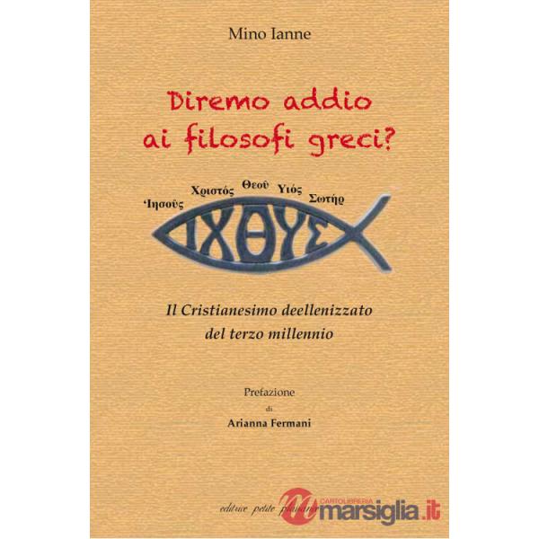 Diremo addio ai filosofi greci? Il Cristianesimo deellenizzato del terzo millennio