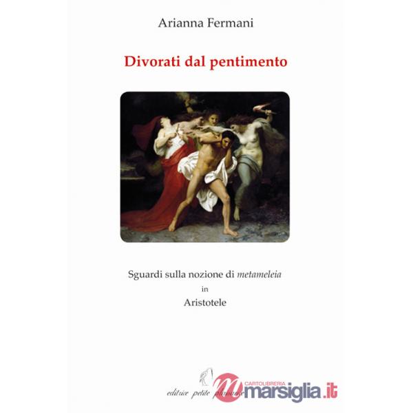 Divorati dal pentimento. Sguardi sulla nozione di metameleia in Aristotele