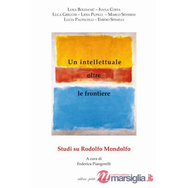 Intellettuale oltre le frontiere. Studi su Rodolfo Mondolfo (Un)