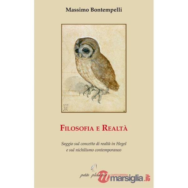 Filosofia e realtà. Saggio sul concetto di realtà in Hegel e sul nichilismo contemporaneo