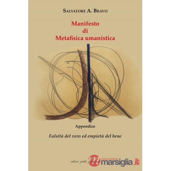 Manifesto di metafisica umanistica. Appendice: «Falsità del vero ed empietà del bene»