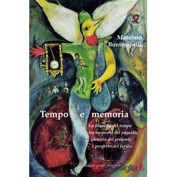 Tempo e memoria. La filosofia del tempo tra memoria del passato, identità del presente e progetto del futuro