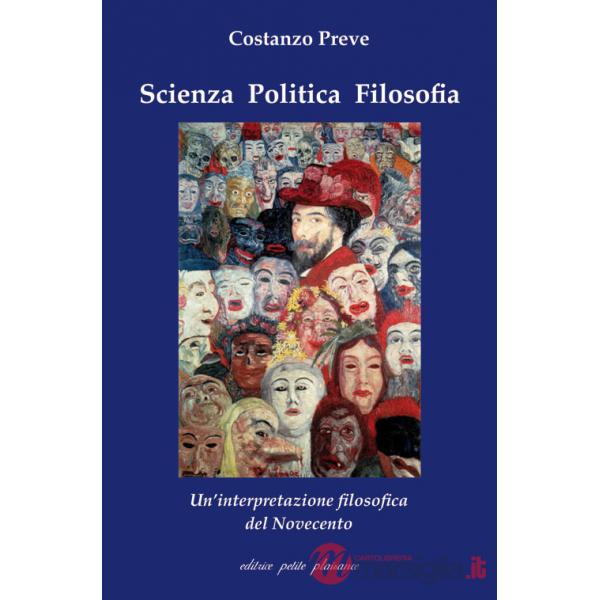 Scienza politica filosofia. Un'interpretazione filosofica del Novecento