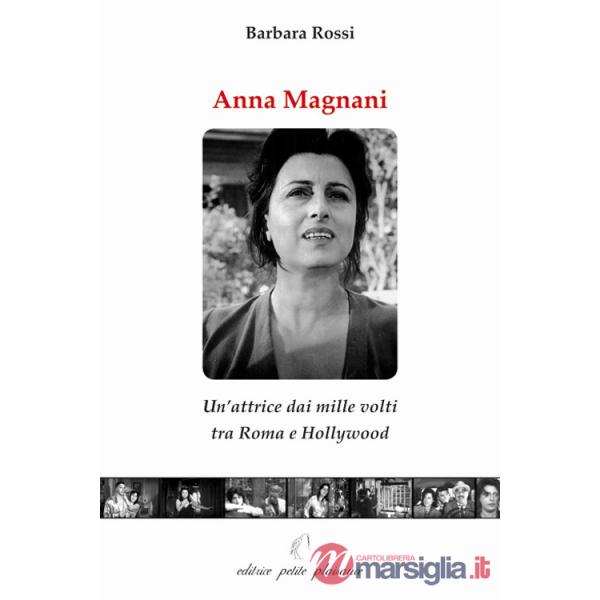 Anna Magnani. Un'attrice dai mille volti tra Roma e Hollywood