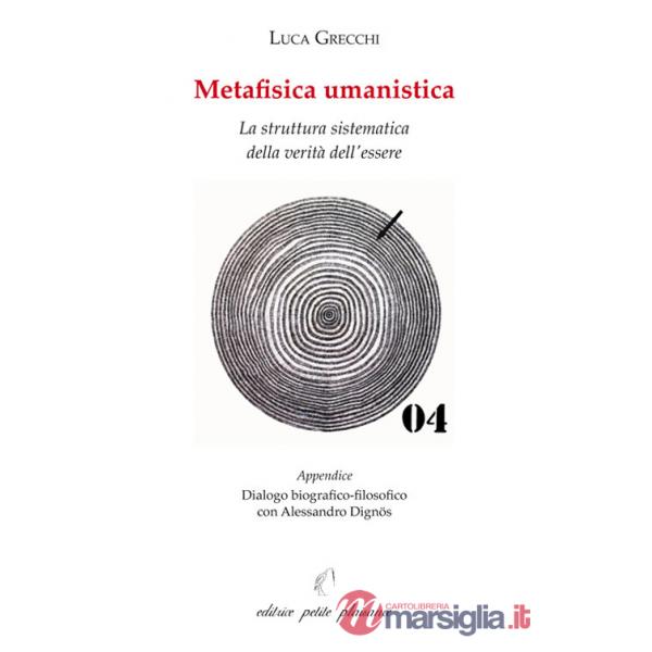 Metafisica umanistica. La struttura sistematica della verità dell'essere