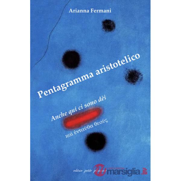 Pentagramma aristotelico. Anche qui ci sono dèi (ka? ?nta?tha theo?s)