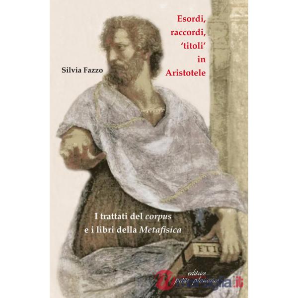 Esordi, raccordi, «titoli» in Aristotele. I trattati del corpus e i libri della «Metafisica»