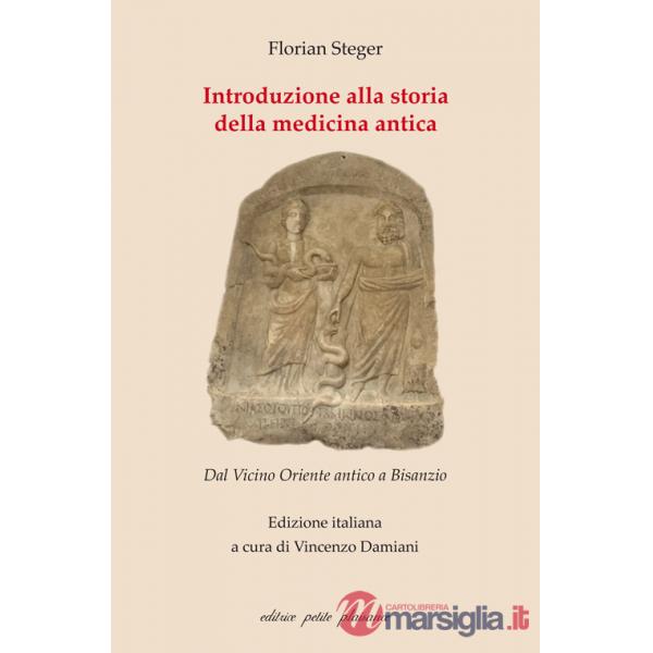Introduzione alla storia della medicina antica. Dal Vicino Oriente antico a Bisanzio