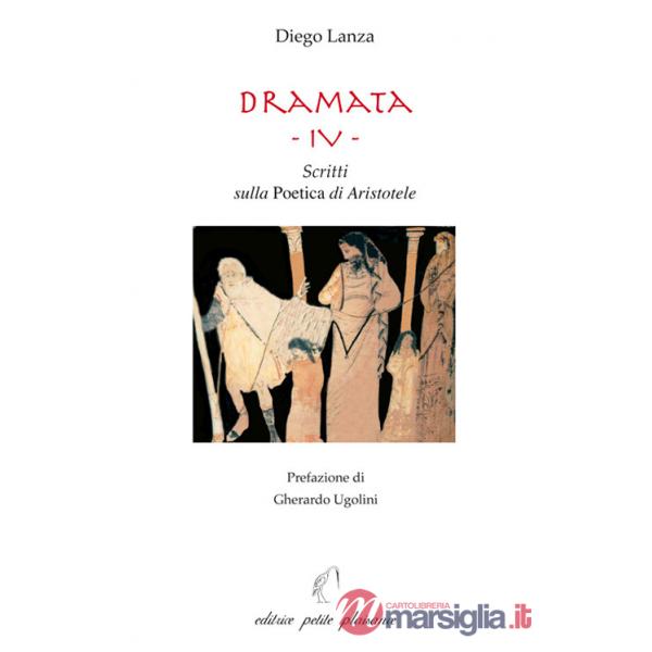 Dramata. Vol. 4: Scritti sulla poetica di Aristotele