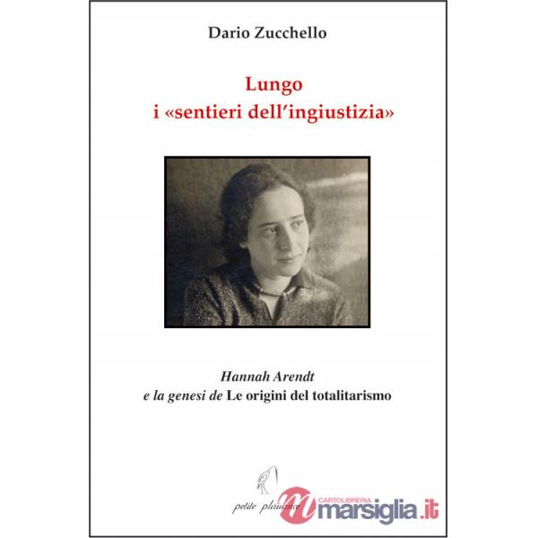 Lungo i «sentieri dell'ingiustizia». Hannah Arendt e la genesi de «Le origini del totalitarismo»