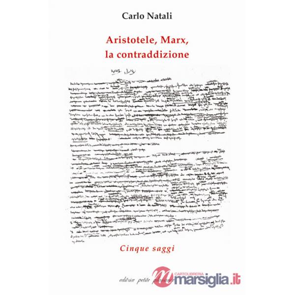 Aristotele, Marx, la contraddizione. Cinque saggi