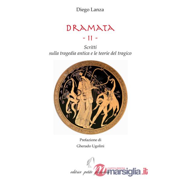 Dramata. Vol. 2: Scritti sulla tragedia antica e le teorie del tragico