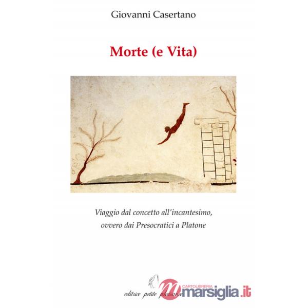 Morte (e vita). Viaggio dal concetto all'incantesimo, ovvero dai presocratici a Platone