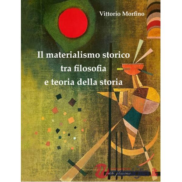 Materialismo storico tra filosofia e teoria della storia (Il)