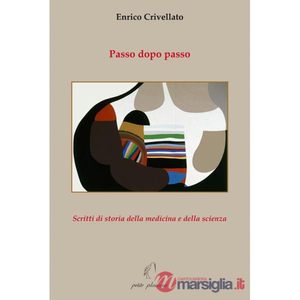 Passo dopo passo. Scritti di storia della medicina e della scienza