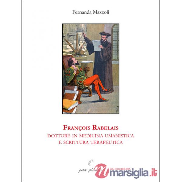 François Rabelais, dottore in medicina umanistica e scrittura terapeutica