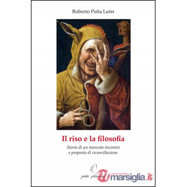 Riso e la filosofia. Storia di un mancato incontro e proposta di riconciliazione (Il)