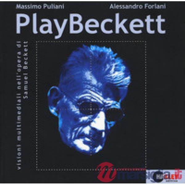 PlayBeckett. Visioni multimediali nell'opera di Samuel Beckett. Con DVD