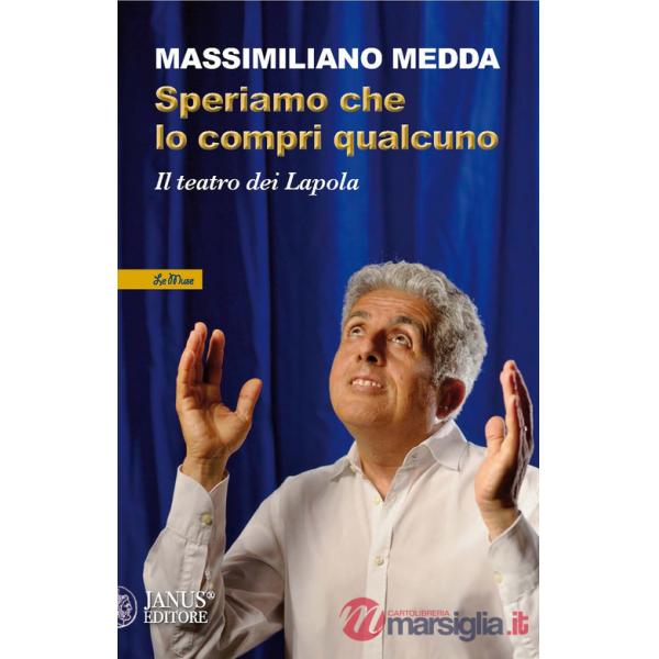 Speriamo che lo compri qualcuno. Il teatro dei Lapola. Nuova ediz.
