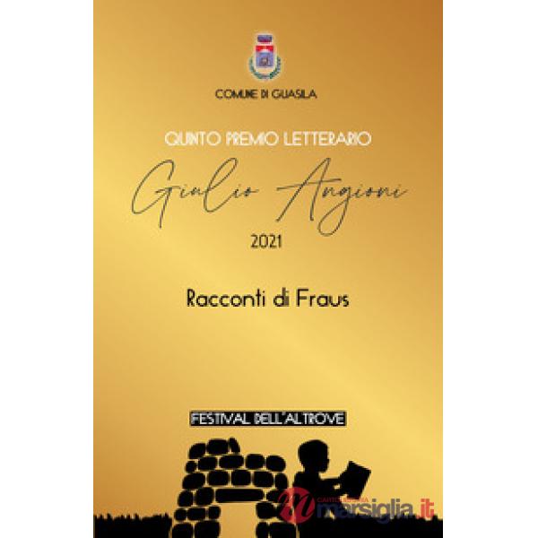 5° Premio letterario Giulio Angioni. 2021. Racconti di Fraus