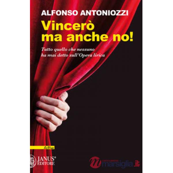 Vincerò ma anche no. Tutto quello che nessuno ha mai detto sull'Opera lirica