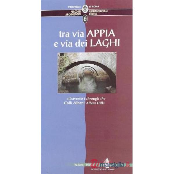 Percorsi archeologici. Ediz. italiana e inglese. Vol. 6: Tra via Appia e via dei Laghi attraverso i colli Albani