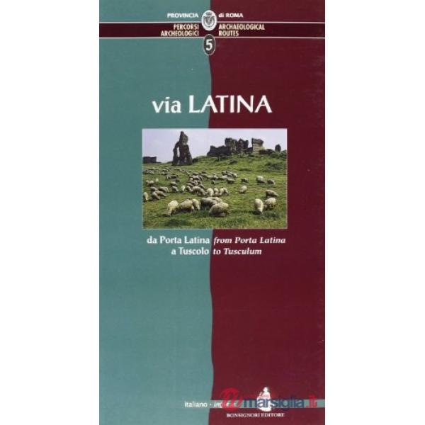 Percorsi archeologici. Ediz. italiana e inglese. Vol. 5: Via Latina, da Porta La