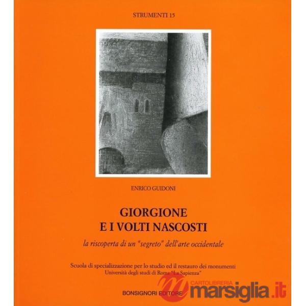 Giorgione e i volti nascosti. La riscoperta di un «Segreto» dell'arte occidental