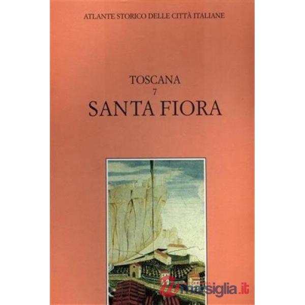 Atlante storico delle città italiane. Toscana. Vol. 7: Santa Fiora (maremma)