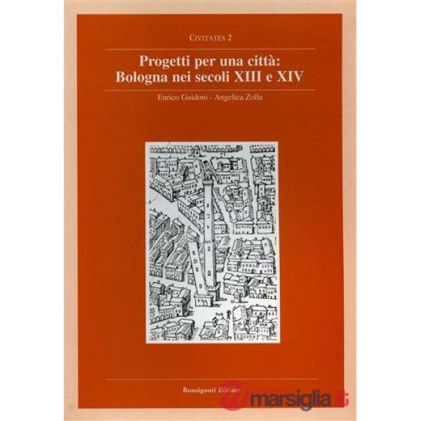 Progetti per una città. Bologna nei secoli XIII e XIV