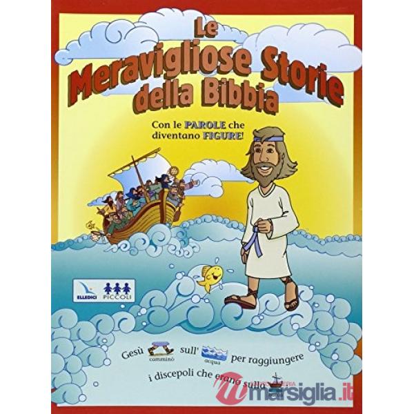 Meravigliose storie della Bibbia. Con le parole che diventano figure! (Le)