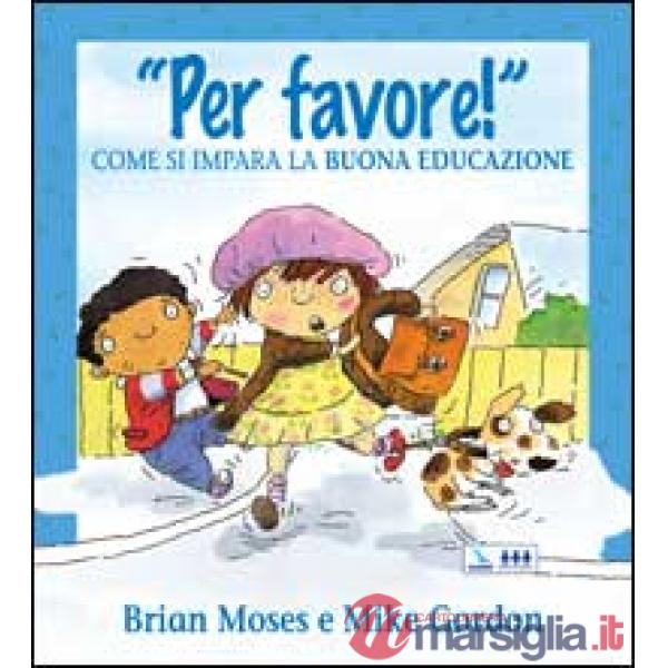 Per favore! Come si impara la buona educazione. Per la Scuola elementare
