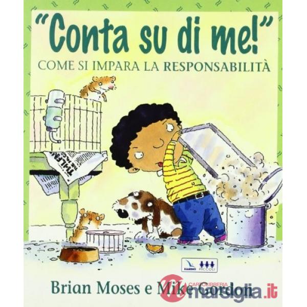 Conta su di me! Come si impara la responsabilità. Per la Scuola elementare