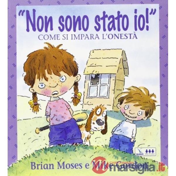 Non sono stato io! Come si impara l'onestà. Per la Scuola elementare