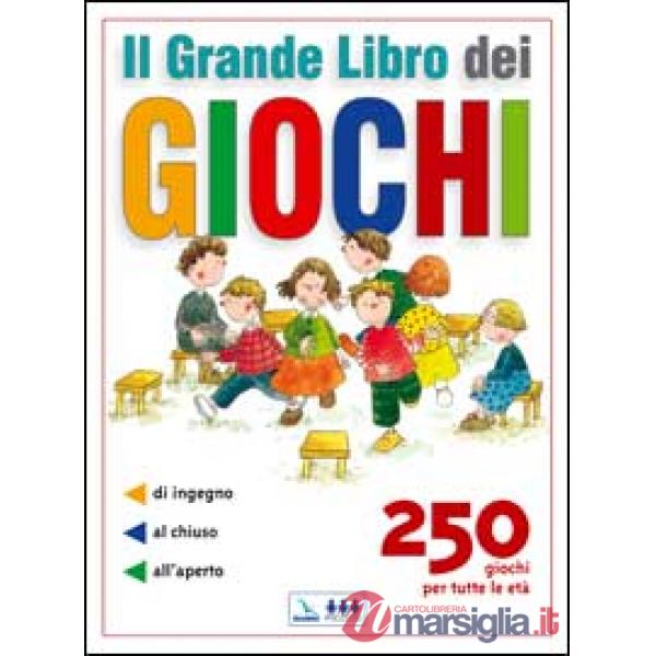 GRANDE LIBRO DEI GIOCHI. 250 GIOCHI PER TUTTE LE ETA: DI INGEGNO, AL C
