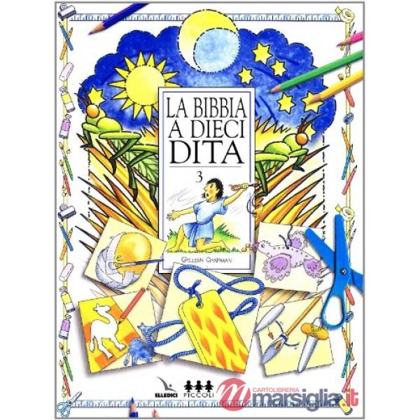 Bibbia a dieci dita. Idee e attività sulle storie bibliche per ragazzi di 6-12 anni (La). Vol. 3