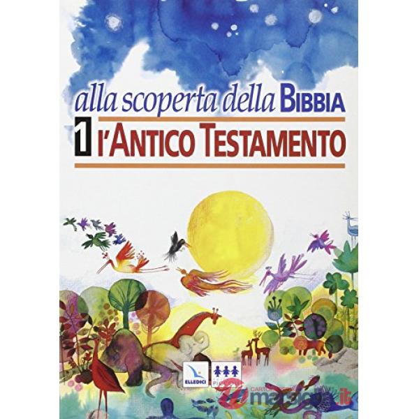 ALLA SCOPERTA DELLA BIBBIA. VOL. 1: L'ANTICO TESTAMENTO