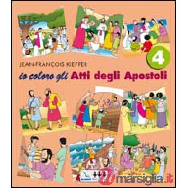 Io coloro. Vol. 4: Gli atti degli Apostoli