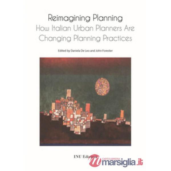 Reimagining planning. How italian urban planners are changing planning practices