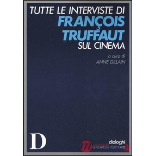 Tutte le interviste di François Truffaut sul cinema