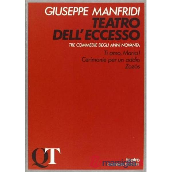 Teatro dell'eccesso. Tre commedie degli anni Novanta