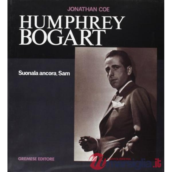 Humphrey Bogart. Suonala ancora Sam