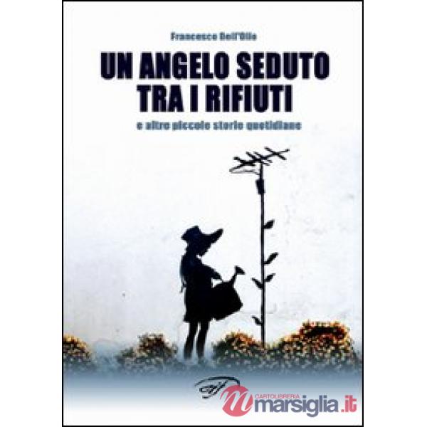 Angelo seduto tra i rifiuti e altre piccole storie quotidiane (Un)