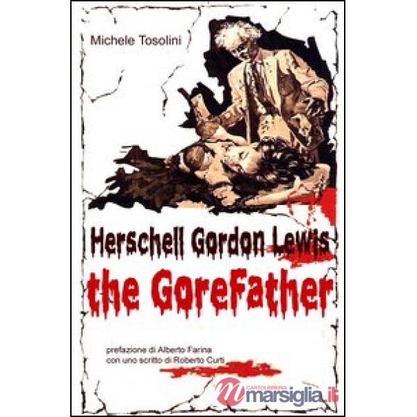 Herschell Gordon Lewis. The gorefather